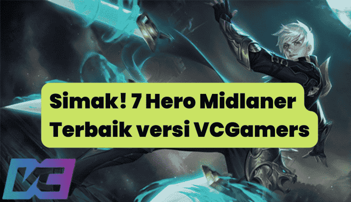 Simak! 7 Hero Midlaner Terbaik versi VCGamers