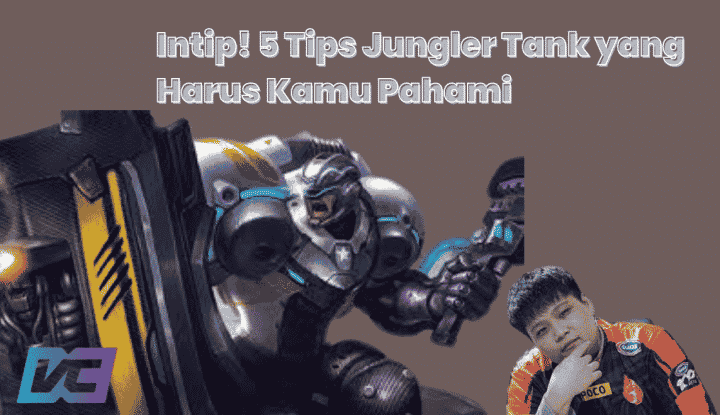 Intip! 5 Tips Jungler Tank yang Harus Kamu Pahami