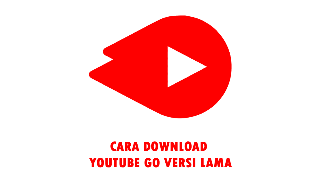 Cara Download Youtube Go Versi Lama