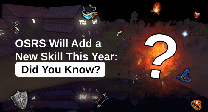OSRS Will Add New Skills This Year, Check It Out Here!