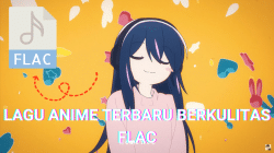 Cara Download Lagu Anime Berkualitas Flac di Windows!