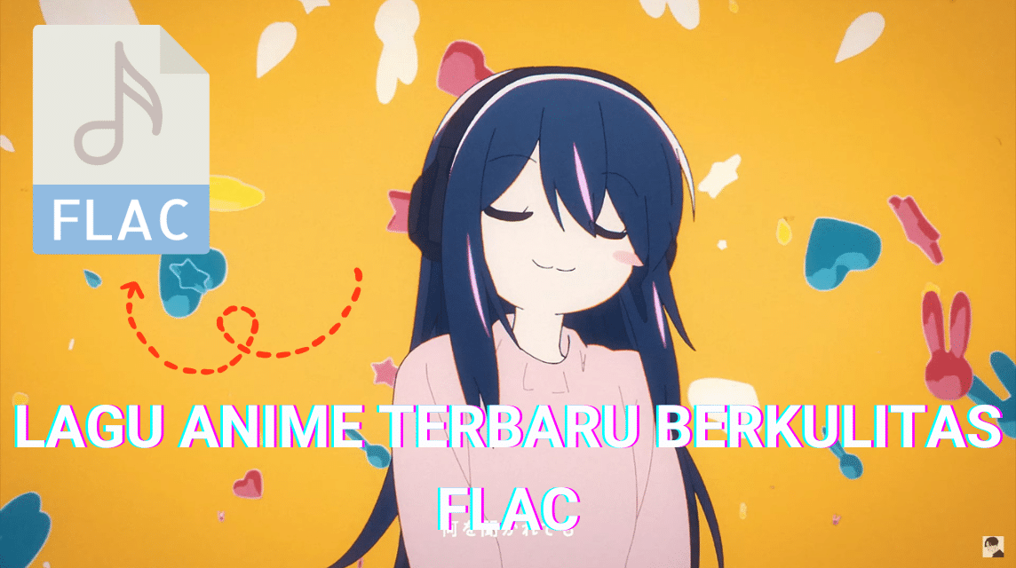 Cara Download Lagu Anime Berformat Flac