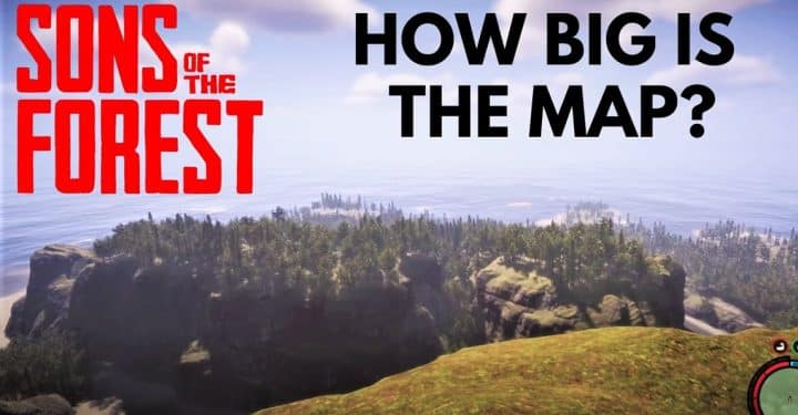 Sons of the Forest Map Size: How Big Is It?